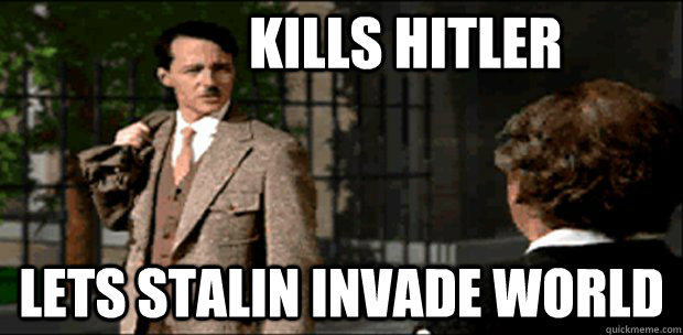 Kills Hitler Lets Stalin Invade World  Unintended Consequences Einstein