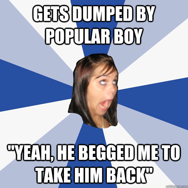 Gets dumped by popular boy 