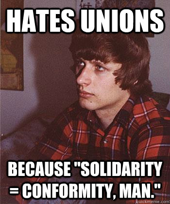 hates unions because 