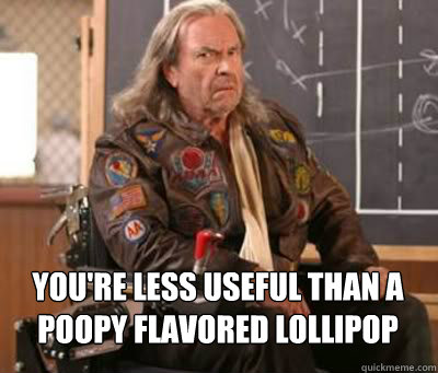 You're Less Useful Than A Poopy Flavored Lollipop  Dodgeball
