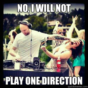 No, I will not Play ONe direction  call me maybe
