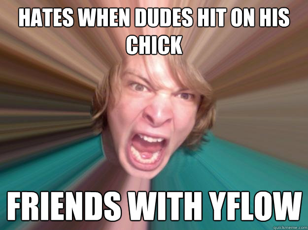hates when dudes hit on his chick friends with yflow  
