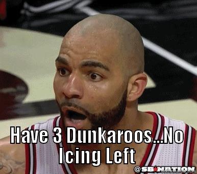  HAVE 3 DUNKAROOS...NO ICING LEFT Misc