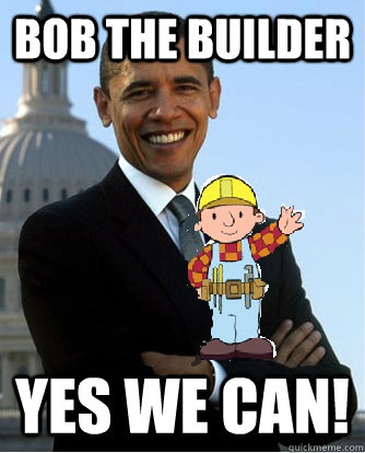 Bob the Builder YES WE CAN!  