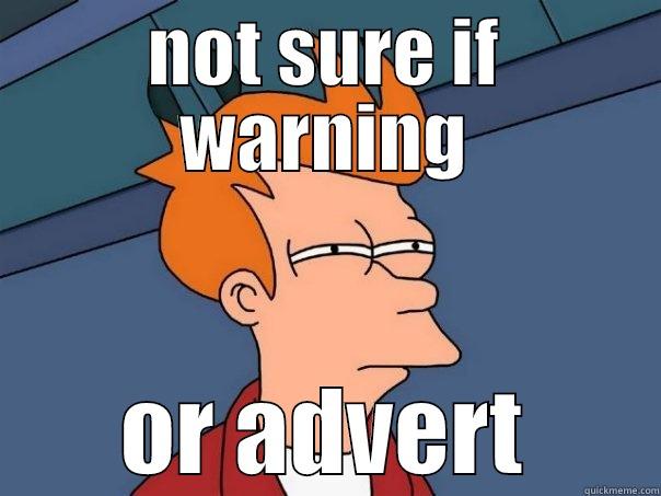 NOT SURE IF WARNING OR ADVERT Futurama Fry