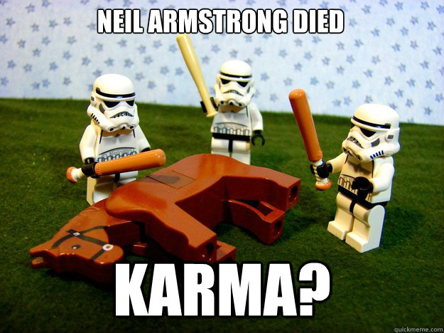 Neil Armstrong Died Karma?  Dead Horse
