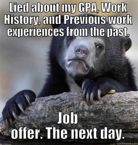 LIED ABOUT MY GPA, WORK HISTORY, AND PREVIOUS WORK EXPERIENCES FROM THE PAST. JOB OFFER. THE NEXT DAY. Confession Bear