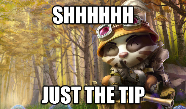 Shhhhhh Just the tip  Creepy Teemo