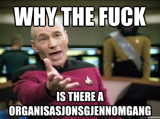 Why the fuck is there a organisasjonsgjennomgang - Why the fuck is there a organisasjonsgjennomgang  Misc