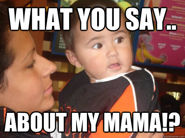 what you say.. about my mama!? - what you say.. about my mama!?  marcus and lily