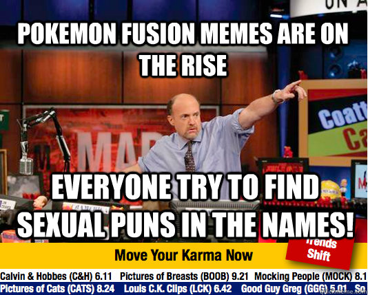 Pokemon fusion memes are on the rise Everyone try to find sexual puns in the names!  Mad Karma with Jim Cramer