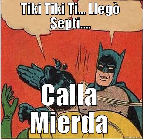 TIKI TIKI TI... LLEGÒ SEPTI.... CALLA MIERDA Batman Slapping Robin