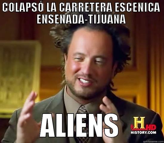 COLAPSÓ LA CARRETERA ESCENICA ENSENADA-TIJUANA ALIENS Ancient Aliens