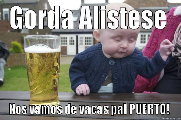 GORDA ALISTESE NOS VAMOS DE VACAS PAL PUERTO! drunk baby