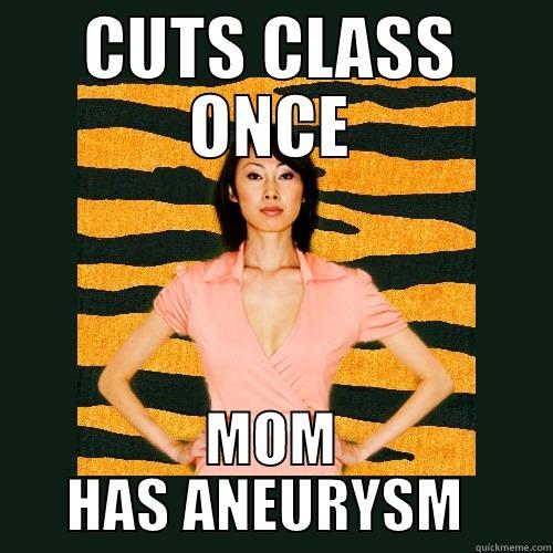 CUTS CLASS ONCE MOM HAS ANEURYSM  Tiger Mom