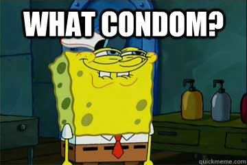 What Condom?  - What Condom?   I just noticed Spongebob