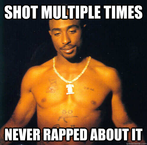 Shot Multiple times never rapped about it  Good Guy Tupac Shakur