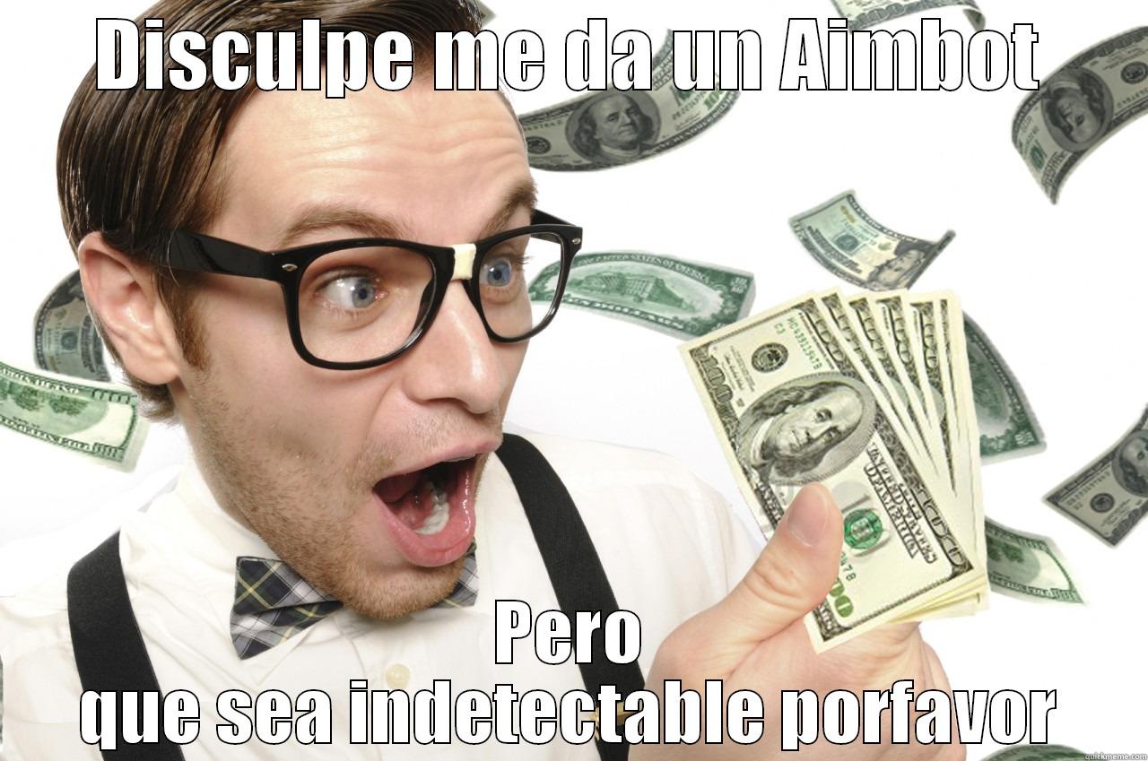 DISCULPE ME DA UN AIMBOT PERO QUE SEA INDETECTABLE PORFAVOR Misc