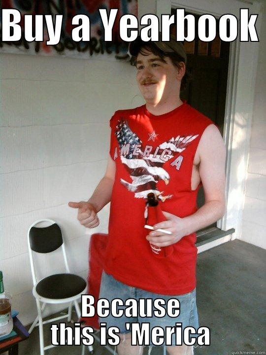 BUY A YEARBOOK  BECAUSE THIS IS 'MERICA Redneck Randal