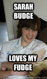 Sarah Budge Loves my fudge  