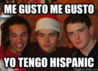 me gusto me gusto yo tengo hispanic  