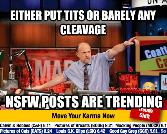 Either put tits or barely any cleavage Nsfw posts are trending  Mad Karma with Jim Cramer