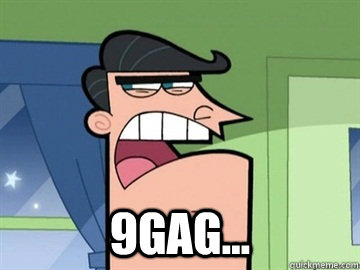  9Gag...   Dinkleberg