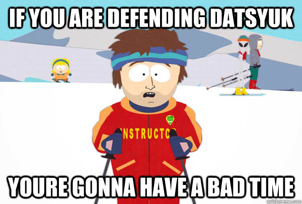 If you are defending datsyuk youre gonna have a bad time  Super Cool Ski Instructor