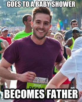 goes to a baby shower becomes father  Ridiculously photogenic guy