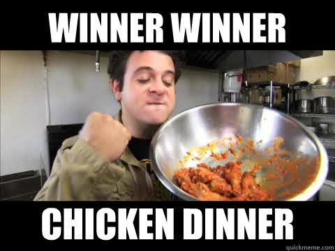 winner winner chicken dinner  