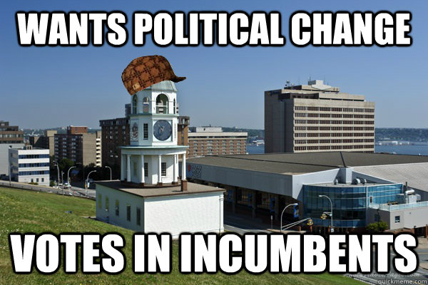 Wants political Change Votes in Incumbents - Wants political Change Votes in Incumbents  Scumbag halifax