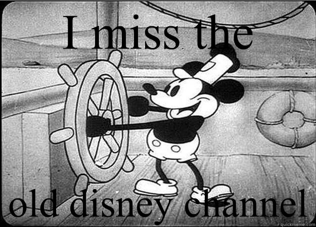 I miss the old disney channel - I miss the old disney channel  Steamboat Willie meme