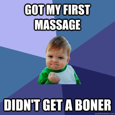 Got my first massage didn't get a boner  Success Kid
