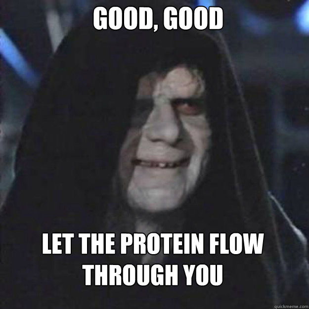 GOOD, good LET THE Protein FLOW THROUGH YOU   