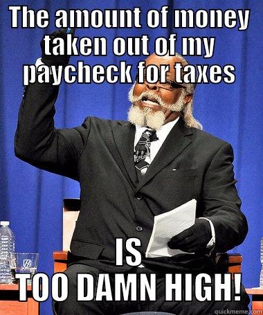 THE AMOUNT OF MONEY TAKEN OUT OF MY PAYCHECK FOR TAXES IS TOO DAMN HIGH! Success Kid