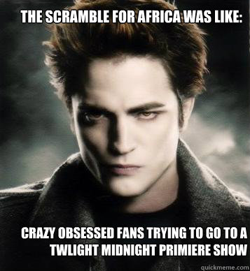 The scramble for africa was like: Crazy obsessed fans trying to go to a Twlight midnight primiere show   