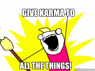Give Karma to All the things!  All The Things