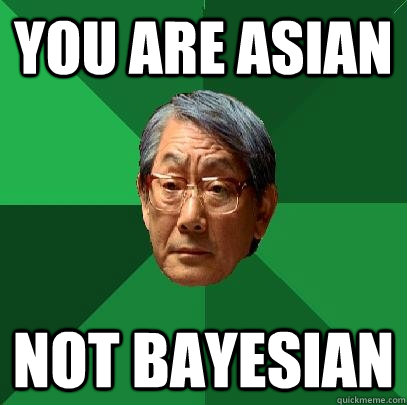 You are Asian Not Bayesian  High Expectations Asian Father