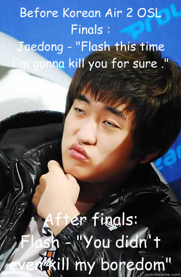 Before Korean Air 2 OSL Finals :
Jaedong - 