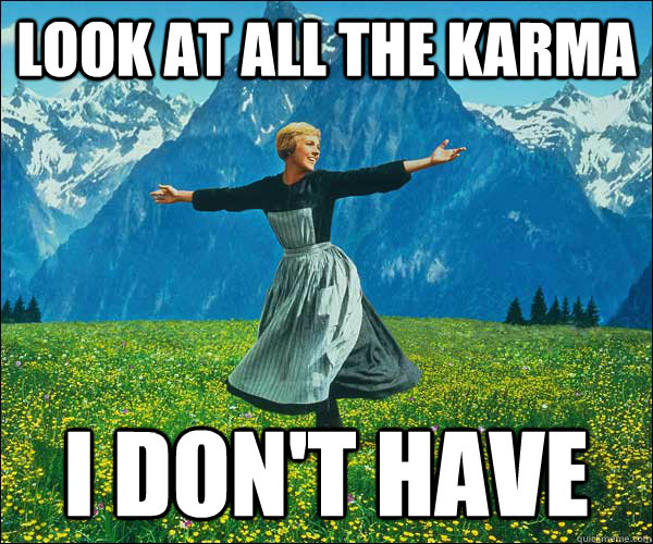 look at all the karma I don't have  Look At All The Fucks I Give