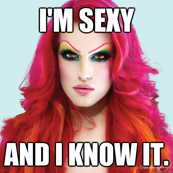 I'm sexy and I know it. - I'm sexy and I know it.  Jeffree Star