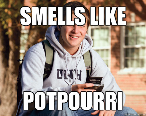 Smells Like Potpourri  College Freshman