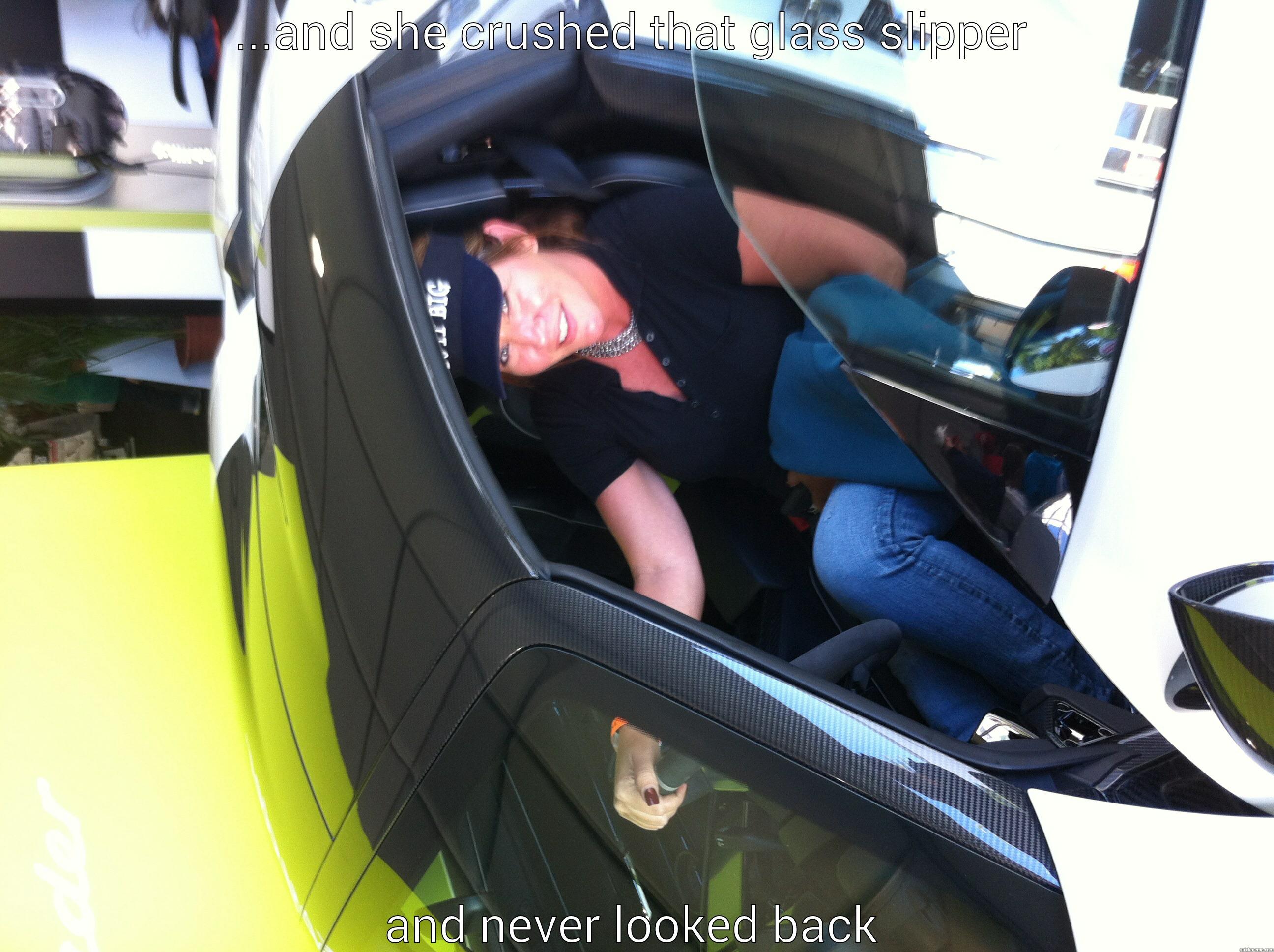 ...AND SHE CRUSHED THAT GLASS SLIPPER AND NEVER LOOKED BACK Misc