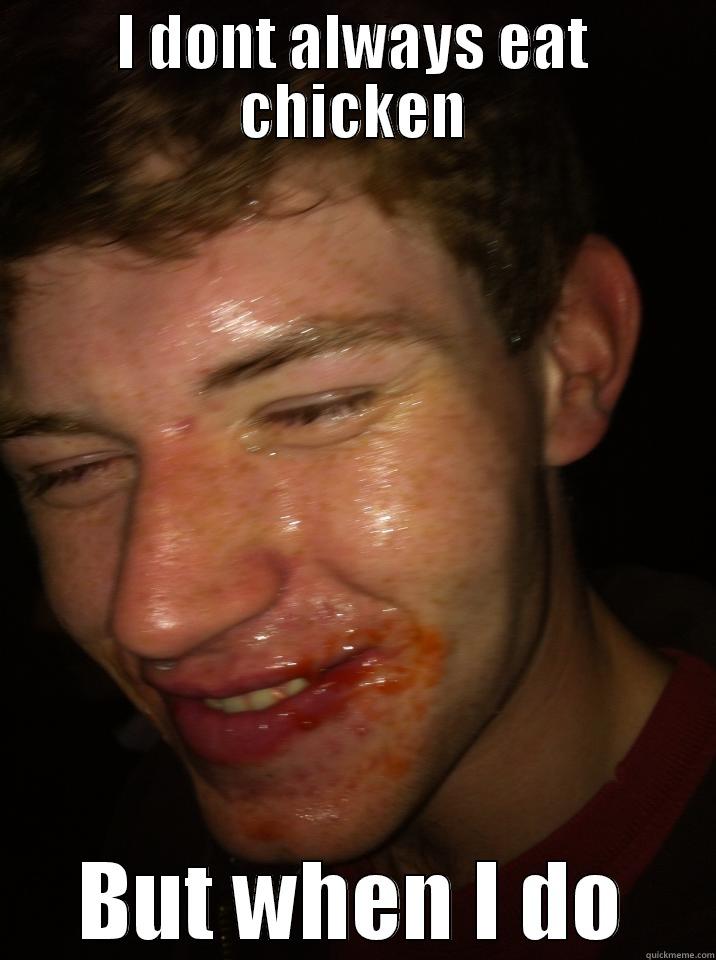 I DONT ALWAYS EAT CHICKEN BUT WHEN I DO Misc