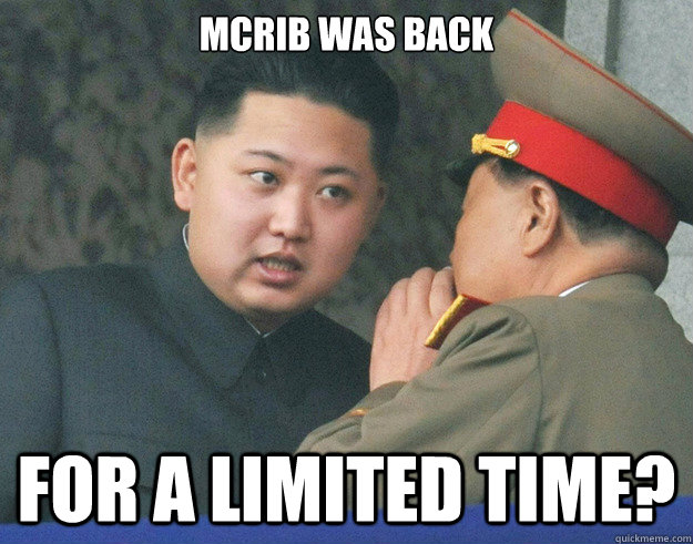 McRib was back for a limited time?  Hungry Kim Jong Un
