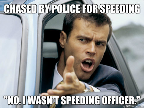 Chased by Police for speeding 