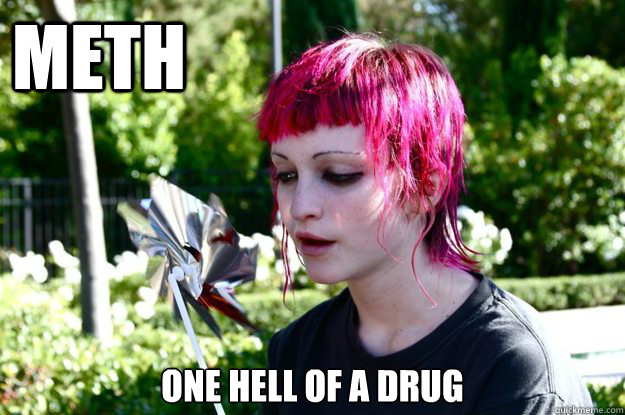 Meth One hell of a drug - Meth One hell of a drug  Meth