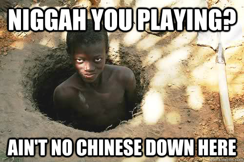 Niggah you playing? Ain't no Chinese down here - Niggah you playing? Ain't no Chinese down here  Skeptical Black Digger