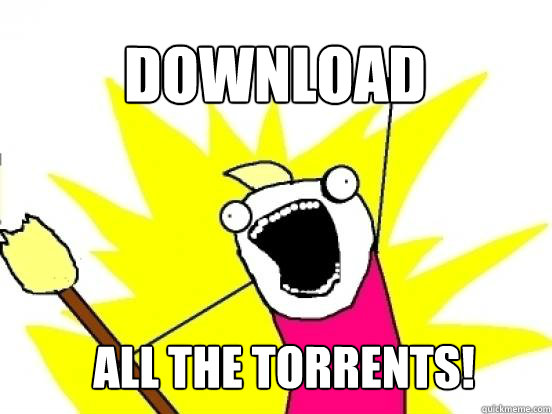 DOWNLOAD ALL THE TORRENTS!  X All The Things