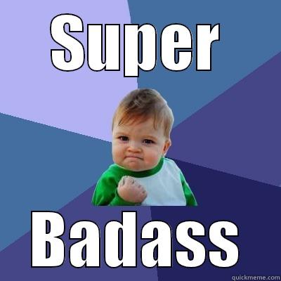 SUPER BADASS Success Kid